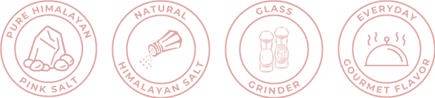 Badges that features pure Himalayan pink salt, natural Himalayan salt, glass grinder, and everyday gourmet flavors.